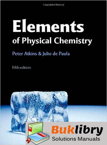 Elements Of Physical Chemistry Solutions Manual 5th Edition By Peter Atkins, Julio De Paula
