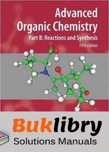 Solutions Manual Advanced Organic Chemistry Part B: Reactions And ...