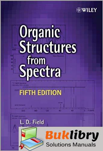 Solutions Manual for Organic Structures from Spectra 5th Edition by Leslie Field