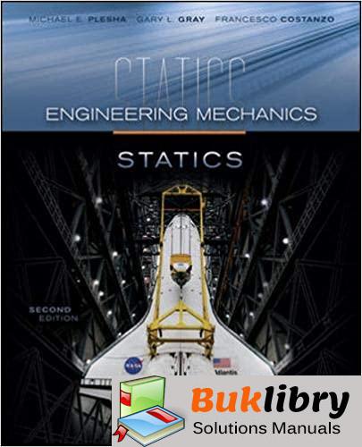Solutions Manual Engineering Mechanics: Statics 2nd edition by Plesha Gray & Costanzo