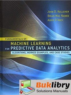 Solutions Manual Fundamentals of Machine Learning for Predictive Data Analytics 1st edition by Kelleher, Namee & DArcy