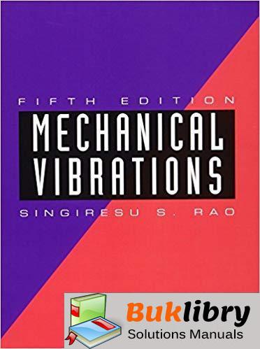 Solutions Manual Mechanical Vibrations 4th edition by S. S. Rao
