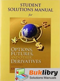 Students Solutions Manual Options, Futures, and Other Derivatives 9th edition by John C Hull