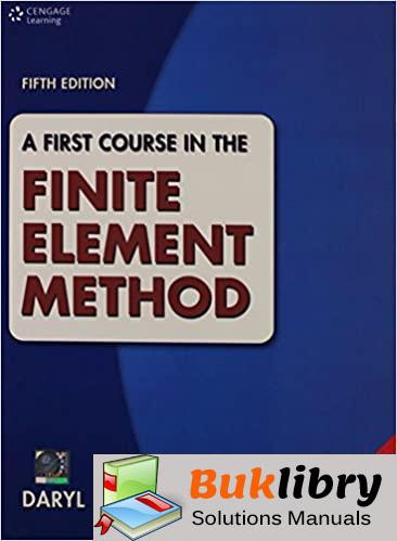 Solutions Manual A first course in the finite element method 5th edition by Logan D.L