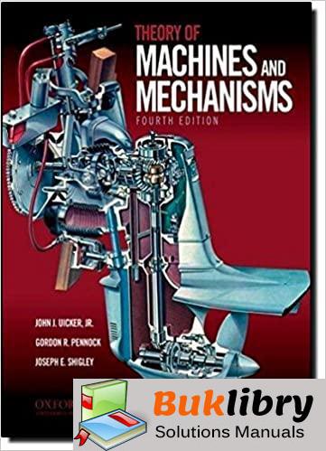 Solutions Manual Theory Of Machine And Mechanisms 4th edition by John Uicker , Gordon Pennock, Shigley