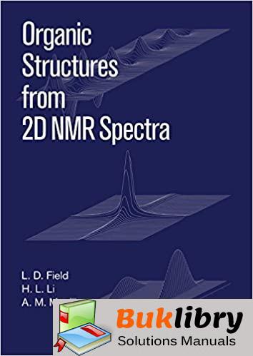 Solutions Manual Organic Structures from 2D NMR Spectra 1st edition by L. D. Field , H. L. Li , A. M. Magill