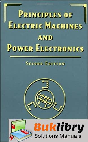 Solutions Manual Principles of Electric Machines and Power Electronics 2nd edition by Paresh C. Sen