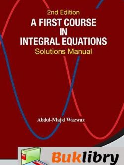 Solutions Manual of A First Course in Integral Equations by Wazwaz