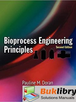 Solutions Manual of Bioprocess Engineering Principles by Doran