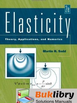 Solutions Manual of Elasticity: Theory, Applications and Numerics by Sadd