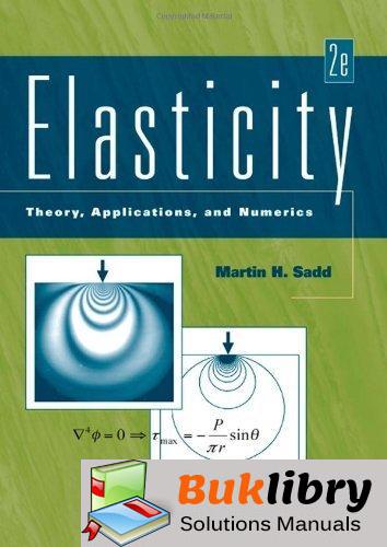 Solutions Manual of Elasticity: Theory, Applications and Numerics by Sadd