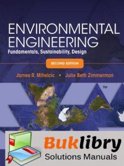 Solutions Manual of Environmental Engineering : Fundamentals, Sustainability, Design by Mihelcic
