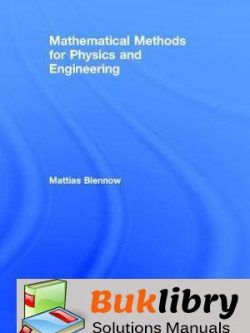 Solutions Manual of Mathematical Methods for Physics and Engineering by Blennow