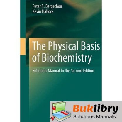 Solutions Manual Of The Physical Basis Of Biochemistry By Bergethon & Hallock