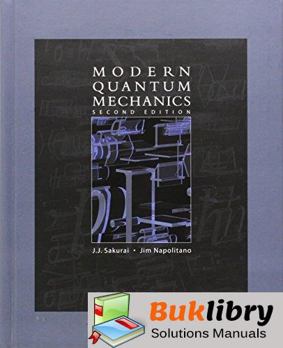 Modern Quantum Mechanics by Sakurai & Napolitano