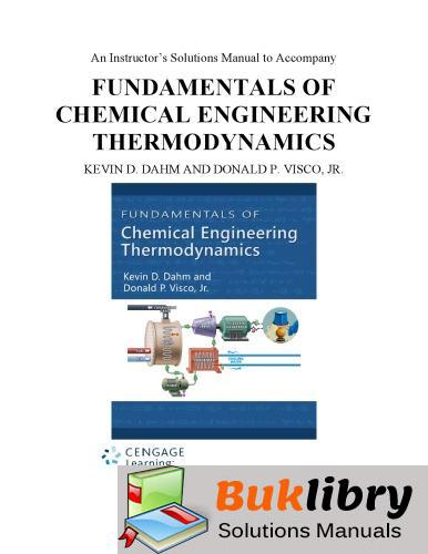 Accompany Fundamentals of Chemical Engineering Thermodynamics by Dahm & Visco
